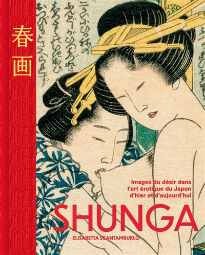 Shunga : images du désir dans l'art érotique du Japon d'hier et d'aujourd'hui