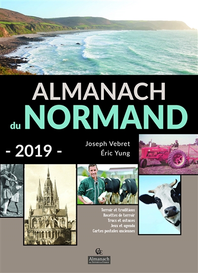 Almanach du Normand 2019 : terroir et traditions, recettes de terroir, trucs et astuces, jeux et agenda, cartes postales anciennes