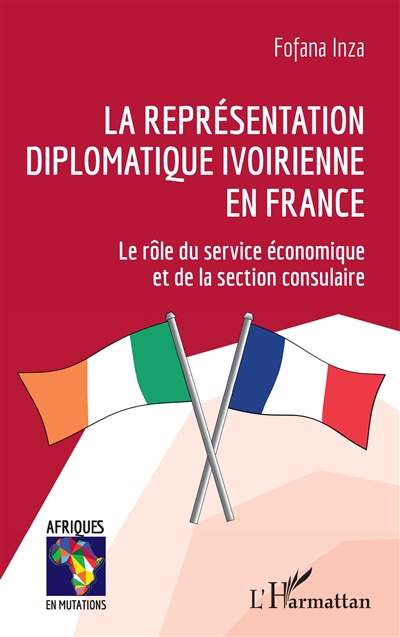 La représentation diplomatique ivoirienne en France : le rôle du service économique et de la section consulaire