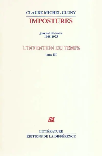 L'invention du temps. Vol. 3. Impostures : journal littéraire, 1968-1973