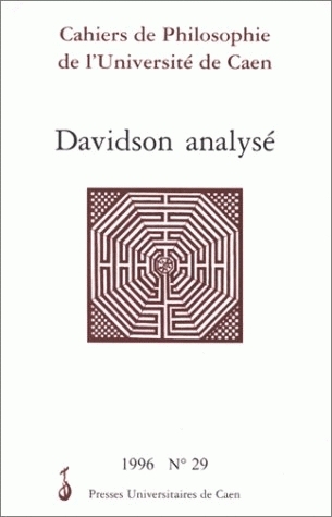 Cahiers de philosophie de l'Université de Caen, n° 29. Davidson analysé : actes du colloque, Caen, 13 juin 1996