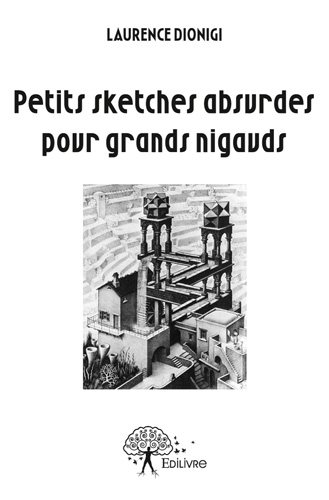 Petits sketches absurdes pour grands nigauds