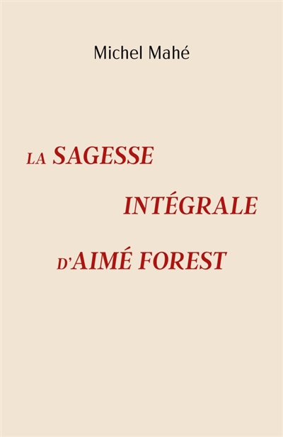 La Sagesse intégrale d'Aimé Forest