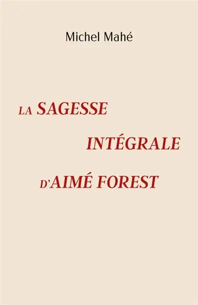 La Sagesse intégrale d'Aimé Forest