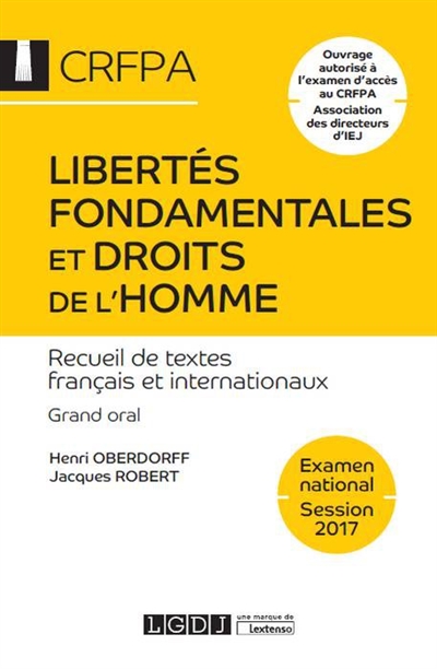 Libertés fondamentales et droits de l'homme : recueil de textes français et internationaux : grand oral, examen national session 2017