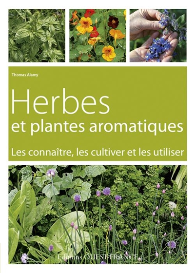 Herbes et plantes aromatiques : les connaître, les cultiver et les utiliser
