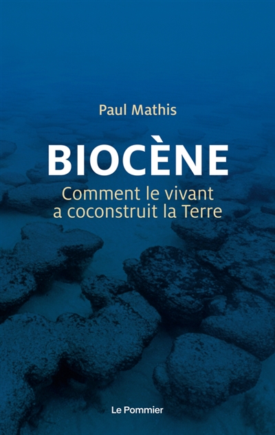 Biocène : comment le vivant a coconstruit la Terre