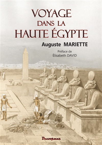 Voyage dans la Haute-Egypte : explication de quatre-vingt-trois vues photographiques d'après les monuments antiques compris entre Le Caire et la première cataracte
