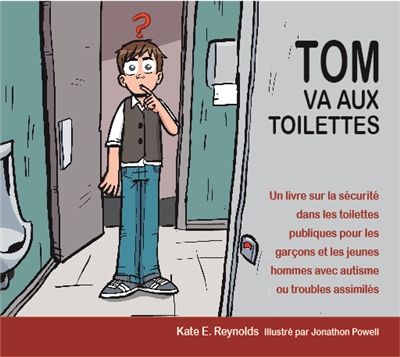 Tom va aux toilettes : un livre sur la sécurité dans les toilettes publiques pour les garçons et les jeunes hommes avec autisme ou troubles assimilés