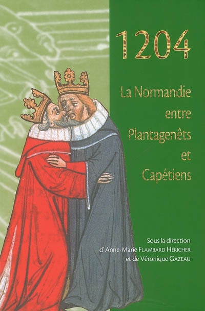 1204 : la Normandie entre Plantagenêts et Capétiens
