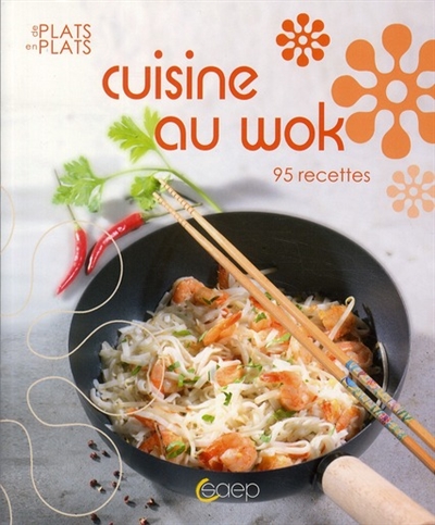 Cuisine au wok : 95 recettes