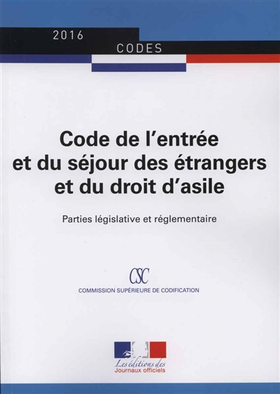 Code de l'entrée et du séjour des étrangers et du droit d'asile : parties législative et réglementaire