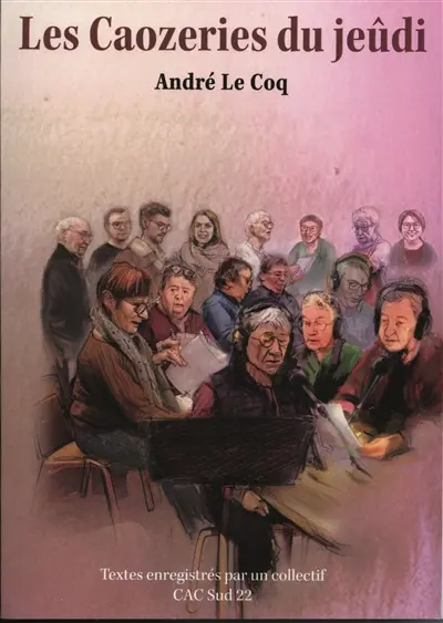 Les caozeries du jeûdi : textes enregistrés par un collectif CAC Sud 22