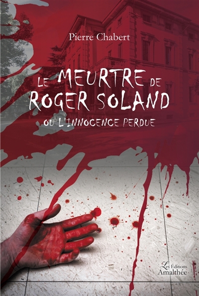 Le meurtre de Roger Soland ou l'innocence perdue