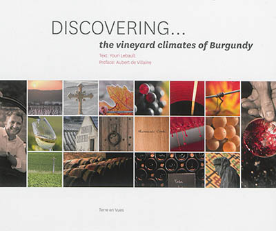 Discovering : the vineyard climates of Burgundy