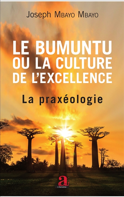 Le bumuntu ou La culture de l'excellence. Vol. 2. La praxéologie