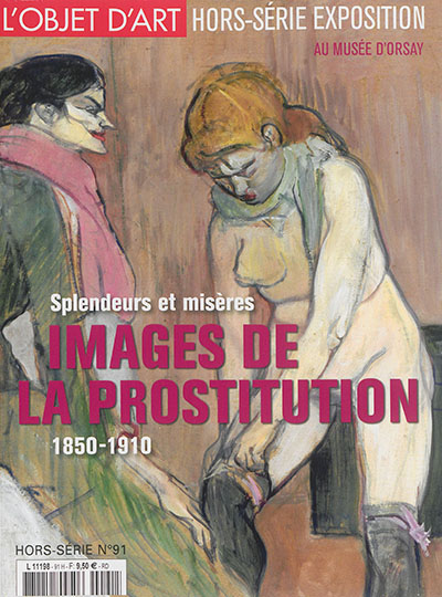 Objet d'art (L'), hors-série, n° 91. Splendeurs et misères : images de la prostitution : 1850-1910