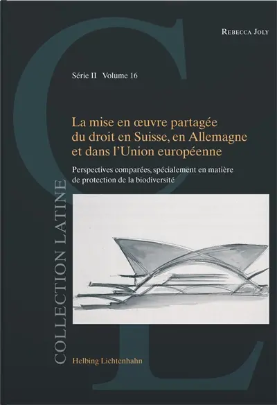 La mise en oeuvre partagée du droit en Suisse, en Allemagne et dans l'Union européenne : perspectives comparées, spécialement en matière de protection de la biodiversité