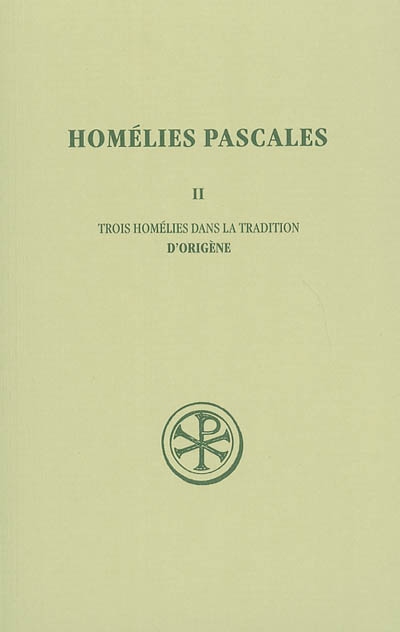 Homélies pascales. Vol. 2. Trois homélies dans la tradition d'Origène