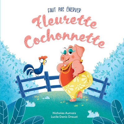 Faut pas énerver Fleurette Cochonnette