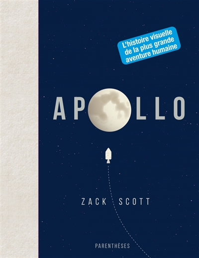 Apollo : l'histoire visuelle de la plus grande aventure humaine
