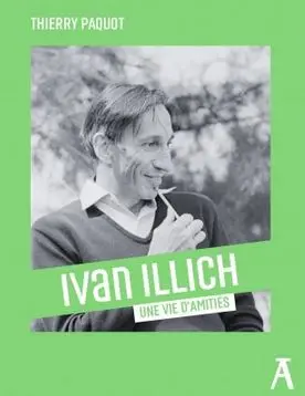 Ivan Illich : une vie d'amitiés