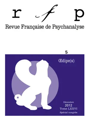 Revue française de psychanalyse, n° 5 (2012). Oedipe(s)