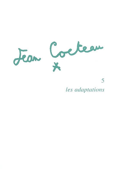 Jean Cocteau. Vol. 5. Les adaptations