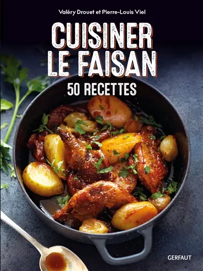 Cuisiner le faisan : 50 recettes