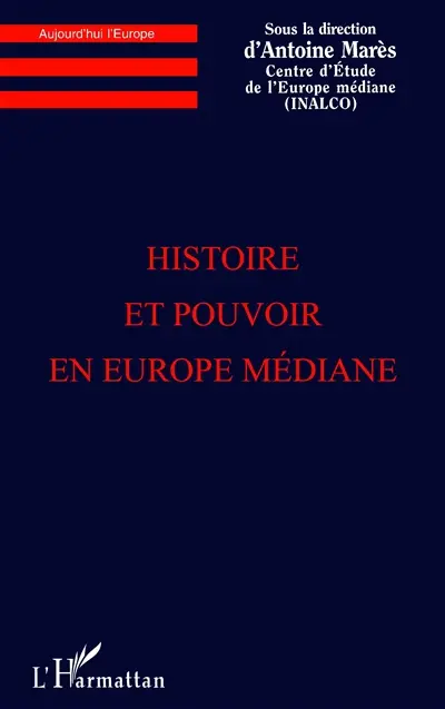 Histoire et pouvoir en Europe médiane