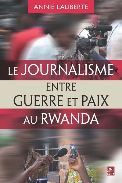 Le journalisme entre guerre et paix au Rwanda