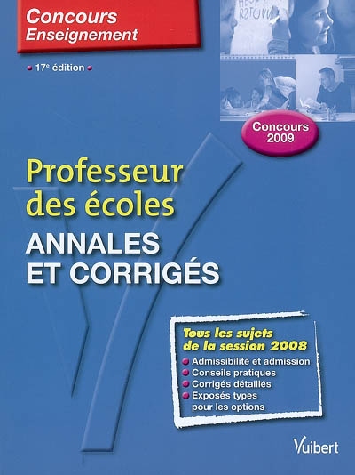 Annales et corrigés : tous les sujets de la session 2008 : concours 2009
