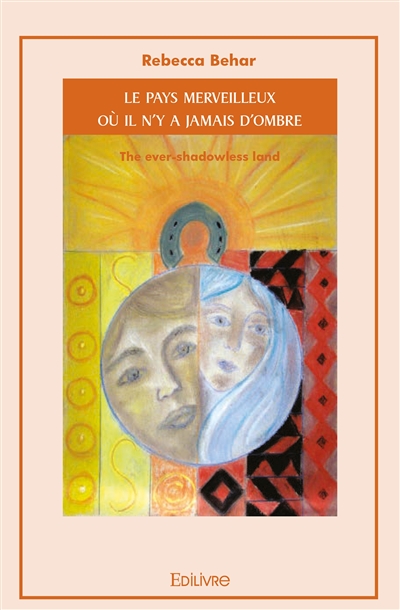 Le pays merveilleux où il n'y a jamais d'ombre : The ever-shadowless land