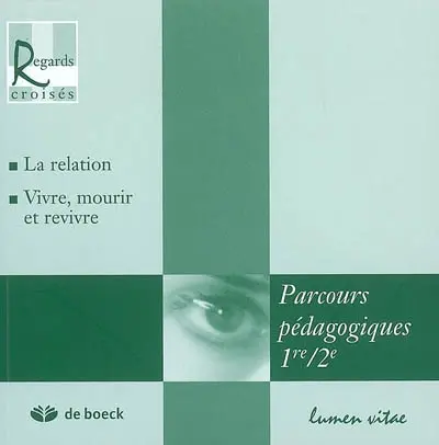 Parcours pédagogiques, 1re-2e : la relation ; vivre, mourir et revivre