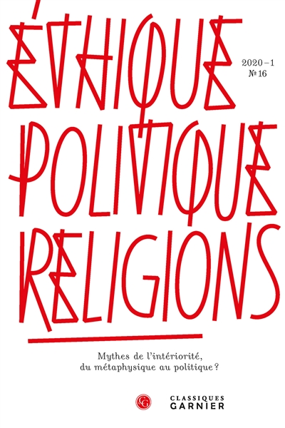 Ethique, politique, religions, n° 16. Mythes de l'intériorité, du métaphysique au politique ?