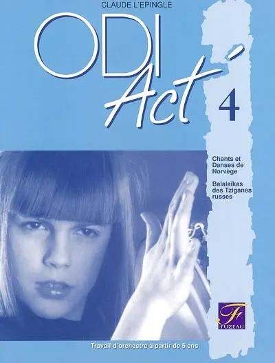 ODI Act'. Vol. 4. Audition active avec percussions corporelles et percussions instruments : chants et danses de Norvège, balalaïkas des Tziganes russes : travail d'orchestre à partir de 5 ans