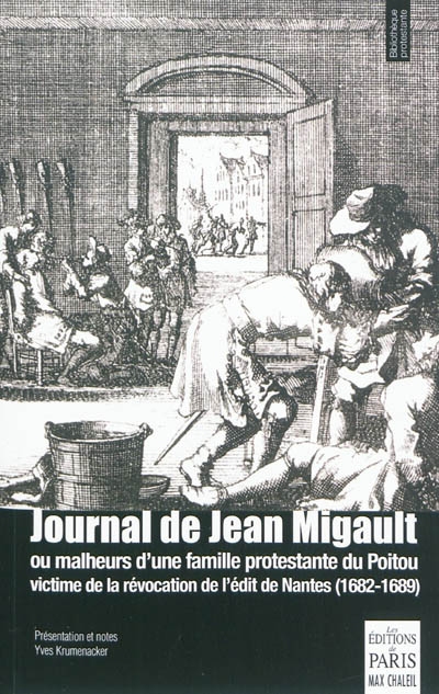 Journal de Jean Migault ou Malheurs d'une famille protestante du Poitou victime de la révocation de l'édit de Nantes : 1682-1689