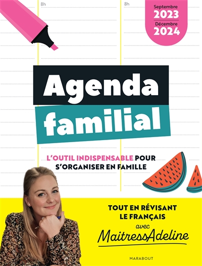 Agenda familial : l'outil indispensable pour s'organiser en famille tout en révisant le français avec MaitressAdeline : septembre 2023-décembre 2024