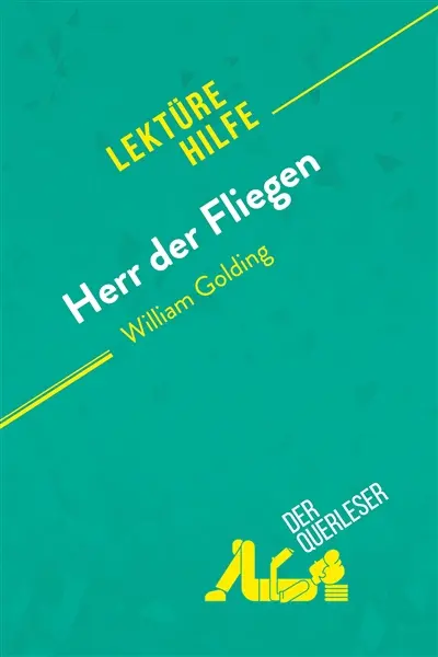 Herr der Fliegen von William Golding (Lektürehilfe) : Detaillierte Zusammenfassung, Personenanalyse und Interpretation