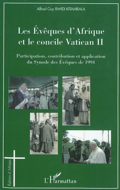 Les évêques d'Afrique et le concile Vatican II : participation, contribution et application du Synode des évêques de 1994