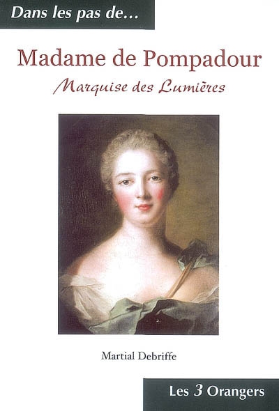 Madame de Pompadour : marquise des Lumières