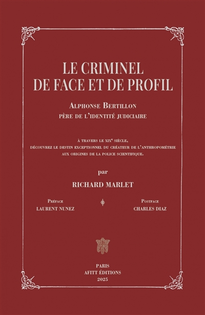Le criminel de face et de profil : Alphonse Bertillon, père de l'identité judiciaire