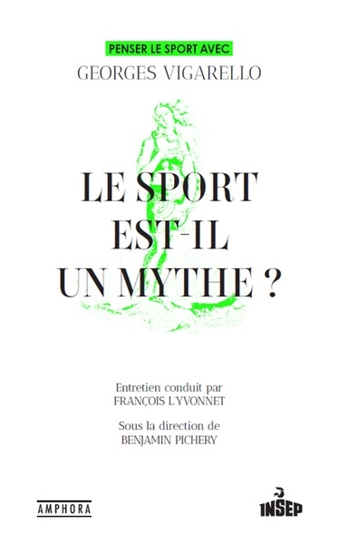 Le sport est-il un mythe ? : penser le sport avec Georges Vigarello