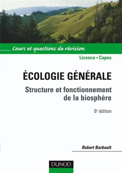 Ecologie générale : structure et fonctionnement de la biosphère : cours et questions de révision, Licence, Capes
