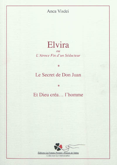Elvira ou L'atroce fin d'un séducteur. Le secret de Don Juan. Et Dieu créa... l'homme