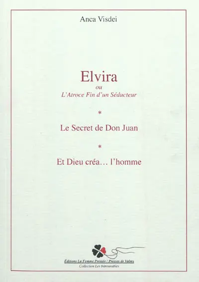 Elvira ou L'atroce fin d'un séducteur. Le secret de Don Juan. Et Dieu créa... l'homme
