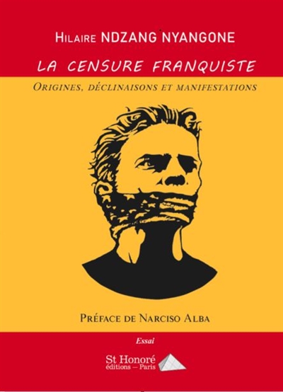 La censure franquiste : origines, déclinaisons et manifestations : essai