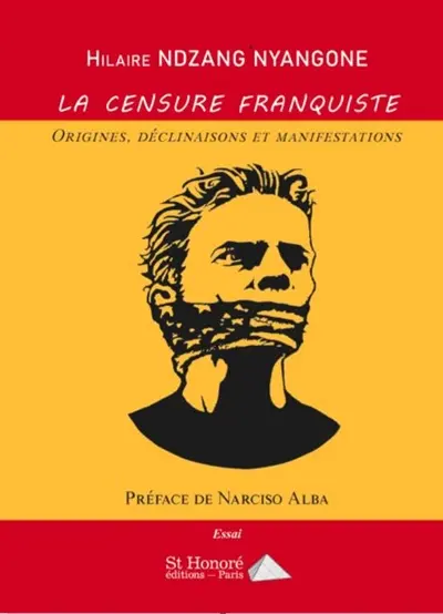 La censure franquiste : origines, déclinaisons et manifestations : essai
