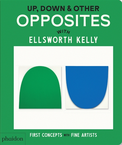 Up, down & other opposites : with Ellsworth Kelly