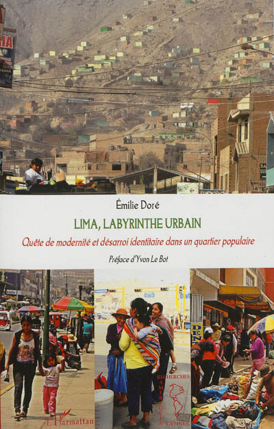 Lima, labyrinthe urbain : quête de modernité et désarroi identitaire dans un quartier populaire